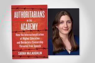 Cover of Authoritarians in the Academy: How the Internationalization of Higher Education and Borderless Censorship Threaten Free Speech by Sarah McLaughlin