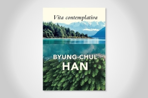 The cover of Byung-Chul Han's 'Vita Contemplativa: In Praise of Inactivity,' featuring a placid lake with forest and mountains in the background.