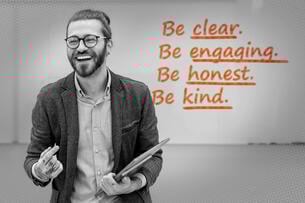 An illustration of a widely smiling instructor by a white board with the words, in vertical list form, "Be Clear, Be engaging, Be honest, Be kind."